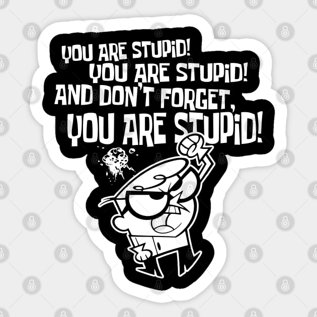 Dexters Laboratory - Stupid (1 color for dark tees) Sticker by KERZILLA